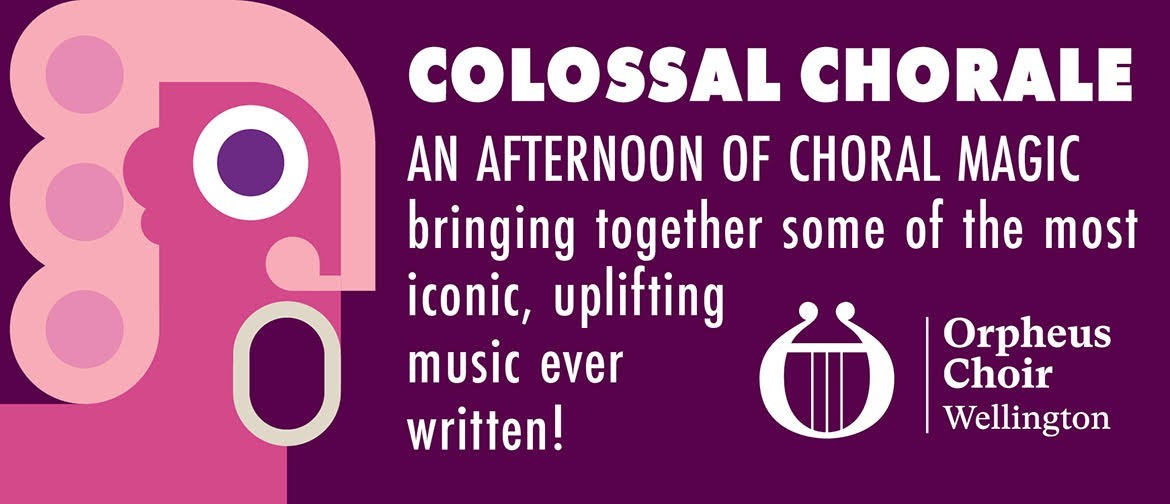 Orpheus Choir Wellington: Colossal Chorale