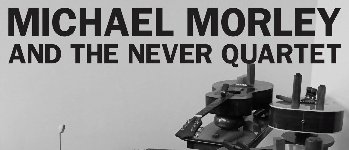 Michael Morley and The Never Quartet