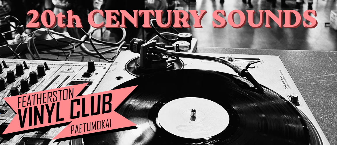 20th Century Sounds with the Featherston Vinyl Club