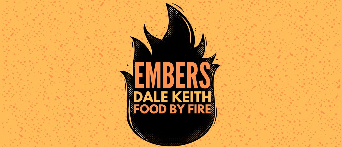 EMBERS: Food By Fire With Chef Dale Keith